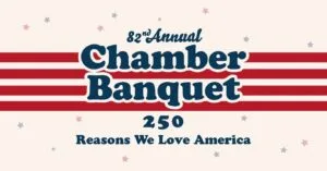82nd Annual Chamber Banquet: 250 Reasons We Love America